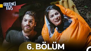 Erkenci Kuş 6. Bölüm