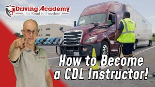 How to Become a CDL Instructor! - Driving Academy