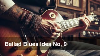 Ballad Blues Idea No, 9 ( Key A - 4/4 - Tempo 111 ) With Progressive Chords