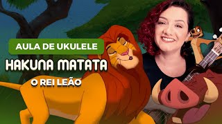 HAKUNA MATATA - O Rei Leão | COMO TOCAR UKULELE