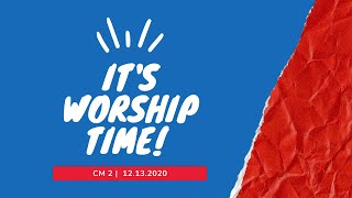 CM 2 Worship Service | 12.13.2020