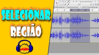 Selecionar Região no Audacity