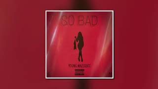 So Bad - Young Mazerati (prod. nathan)