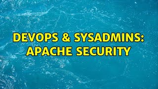 DevOps & SysAdmins: Apache security (2 Solutions!!)