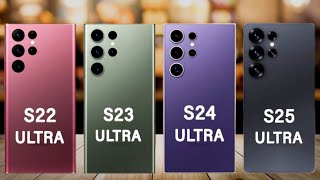 Samsung S25 Ultra vs Samsung S24 Ultra vs Samsung S23 Ultra vs Samsung S22 Ultra