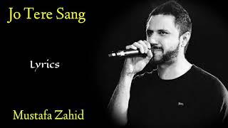 Jo Tere Sang (Lyrics) - Mustafa Zahid | Jeet Gannguli, Sayeed Quadri | Blood Money
