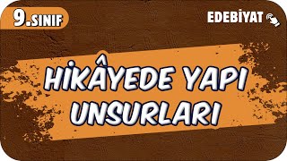 Hikâyede Yapı Unsurları | 9.Sınıf Edebiyat #2025