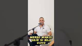 Merso Manjic-Gdje si bila UZIVO   @Merso