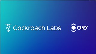 The Value of the Partnership Between Ory and Cockroach Labs