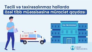 Təcili və təxirəsalınmaz hallarda icbari tibbi sığorta ilə özəl tibb müəssisələrinə müraciət qaydası