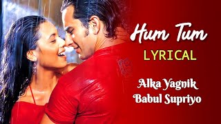 Hum Tum Title Track (LYRICS) - Alka Yagnik, Babul Supriyo | Saanson Ko Saanson Mein Dhalne Do Zara