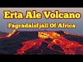 erta ale volcano lava lake ethiopia s answer to iceland fagradalsfjall volcano