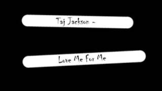 Taj Jackson - Love Me For Me