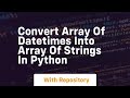 convert array of datetimes into array of strings in python