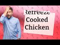 Is it safe to refreeze cooked chicken?