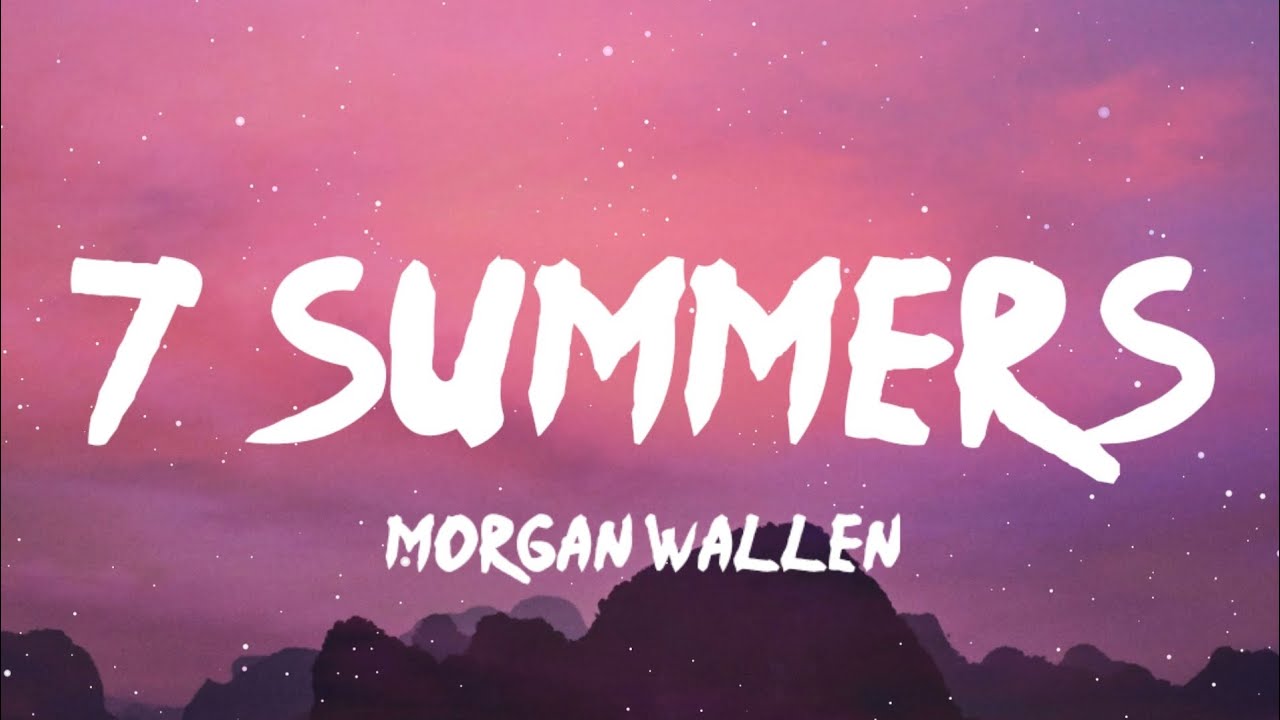 Morgan Wallen - 7 Summers (Lyrics) - YouTube