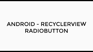 ANDROID - RECYCLERVIEW RADIOBUTTON TUTORIAL IN JAVA
