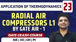 Application of Thermodynamics 23 l Radial Air Compressors L1 l ME | GATE | CRASH COURSE