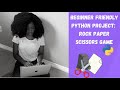 Beginner Friendly Python Project: ROCK  PAPER SCISSORS Game