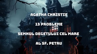 Agatha Christie - 13 probleme - 6. Semnul degetului cel mare al Sf Petru - 🎧 Audiobook