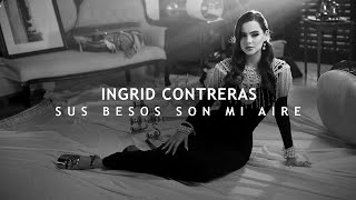 Download Mp3 Sus Besos Son Mi Aire - Ingrid Contreras (Video Oficial)