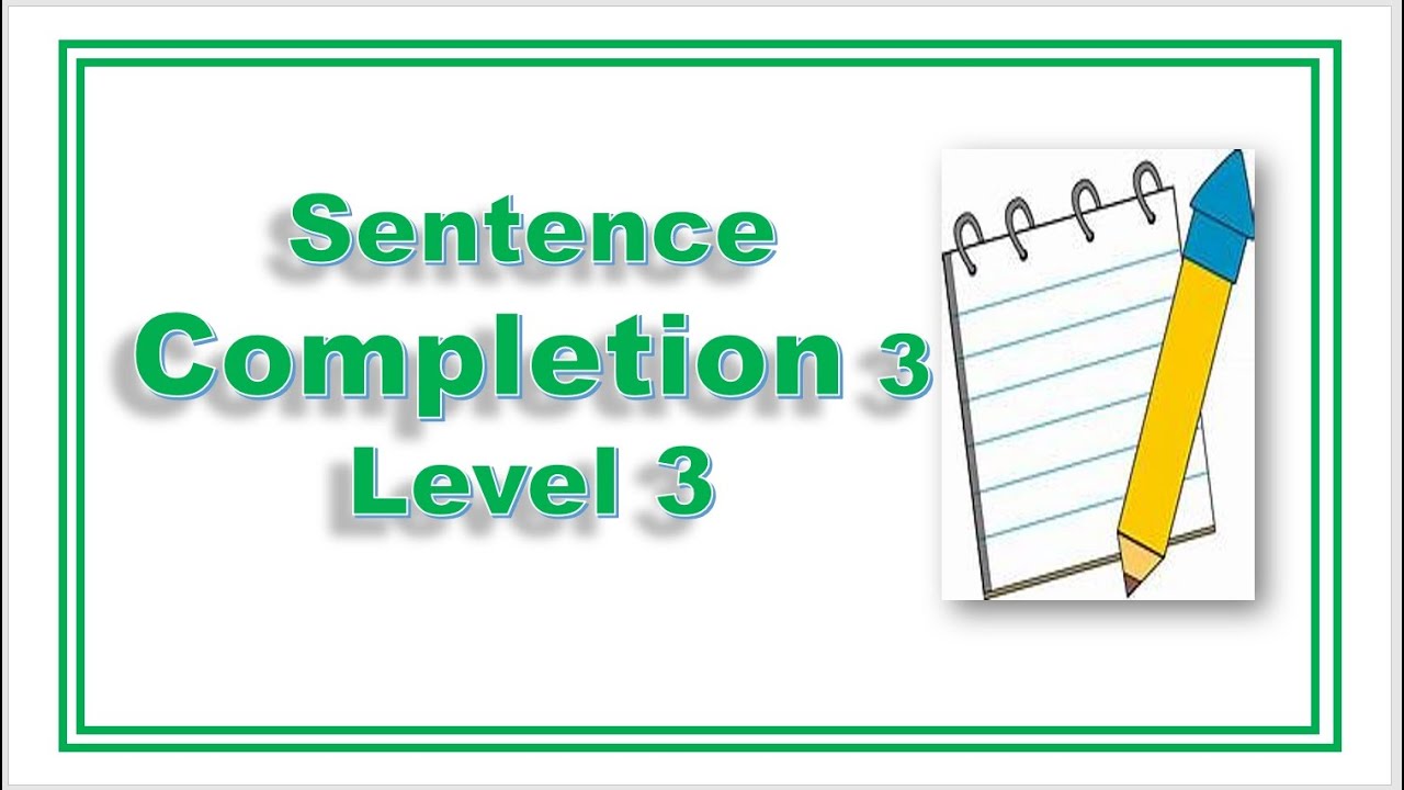 Sentence Completion 3 Level 3 Youtube