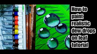 HOW TO PAINT REALISTIC DEW DROPS ON LEAF || Tutorial