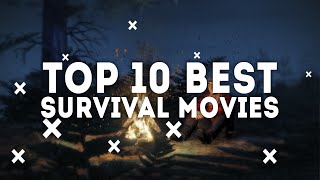 TOP 10 BEST SURVIVAL MOVIES