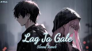 Lag Ja Gale 💔 ( Slowed Reverb) |~ Lata Mangeshkar || Old Sad Lofi Night Song