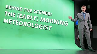 Behind the Scenes: The (Early) Morning Meteorologist