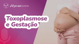 Toxoplasmose e gestação