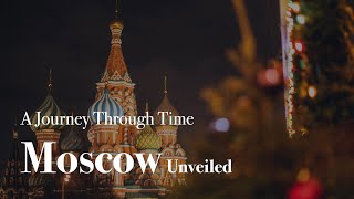 Moscow - A Journey Through Time