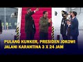 Pulang Kunker, Presiden Jokowi Jalani Karantina 3 x 24 Jam