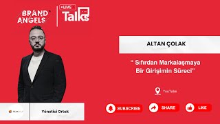 Brand Angels Talks I Altan Çolak ile \