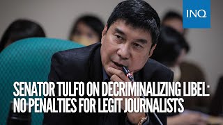 Senator Tulfo on decriminalizing libel: No penalties for legit journalists