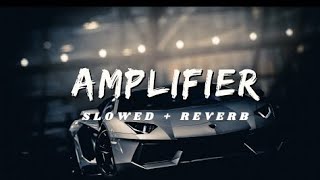 Amplifier Song (Slowed+Reverb) | Imraan Khan | Attitude Song | Party Song | #amplifier #imrankhan