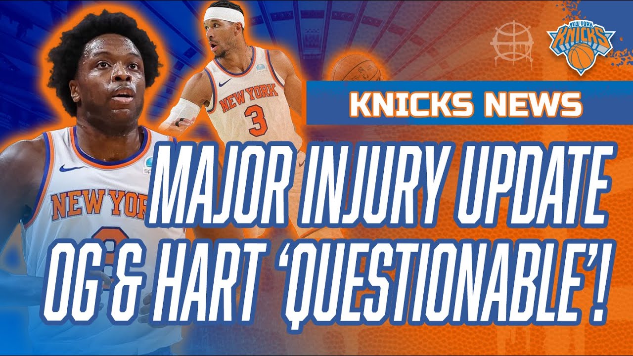 MAJOR KNICKS INJURY NEWS! Og Anunoby & Josh Hart Upgraded To ...