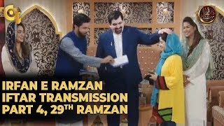 Irfan e Ramzan - Part 4 | Iftar Transmission | 29th Ramzan, 4th June 2019