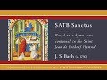 | Bass Rehearsal | • SATB “Sanctus” by Johann Sebastian Bach (d. 1750)