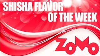 Shisha Flavor of the Week | Ep.01 Zomo (2018)