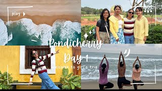 Pondicherry vlog || girls trip || Fun guarantee ||places to visit || best buddies