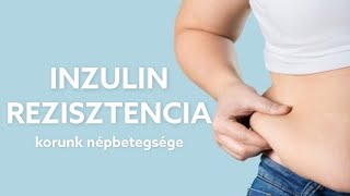 INZULINREZISZTENCIA - korunk népbetegsége. Mit lehet tenni ellene?