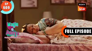 Radhika In Danger - Wagle Ki Duniya - Ep 609 - Full Episode - 14 Mar 2023