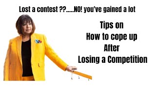 TIPS ON HOW TO COPE UP AFTER LOSING A COMPETITION by RITA GANGWANI ( RIGAHAUS )