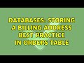 Databases: Storing a Billing Address Best Practice in Orders Table (2 Solutions!!)