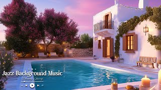 Jazz Background Music | Relaxing Pool \u0026 Garden Ambience With Chill Beats For Positive Energy