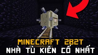 Nhà Tù KIÊN CỐ Nhất Lịch Sử Minecraft 2b2t