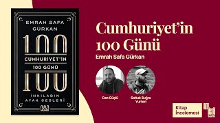 Kitap İncelemesi: Cumhuriyetin 100 Günü, Emrah Safa Gürkan