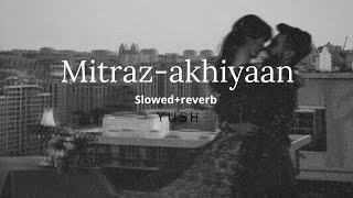 mitraz- akhiyan slowed+reverb_ Yush slowed
