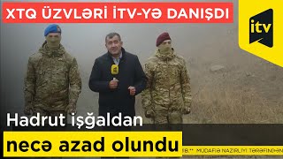 Hadrut işğaldan necə azad olundu - XTQ üzvləri İTV-yə danışdı